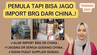 CARA IMPORT BARANG DARI CHINA LANGSUNG DARI SEMUA GUDANG DI CHINA TERBARU | IMPORT BRG MURAH PEMULA!