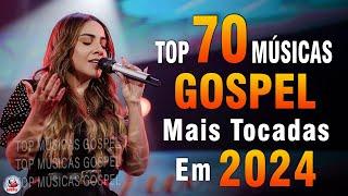 Louvores de Adoração 2024 - As Melhores Músicas Gospel Mais Tocadas - Top Gospel, Hinos Evangélicos