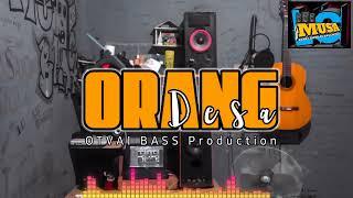 Musa LC || ORANG DESA || OTVAI BASS Production 2024