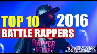 TOP 10 BATTLE RAPPERS - 2016