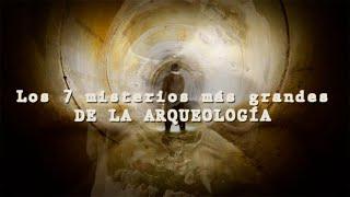 TOP 7: Los misterios más grandes de la arqueología