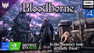 Bloodborne PC Is the Memory Leak Actually Fixed? Testing on a GTX 1070 Laptop With 16 RAM