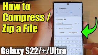 Galaxy S22/S22+/Ultra: How to Compress / Zip a File