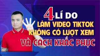 4 Lý do làm video Tiktok không có lượt xem và cách khắc phục đơn giản