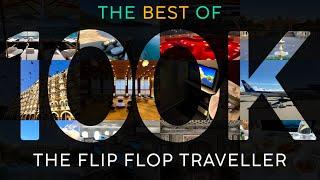 The Flip Flop Traveller's BEST OF 100K!  My Favorite Moments, Hotels & Flights on The Road to 100K