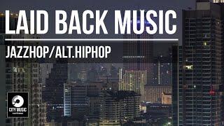 Your laid back night music — Jazzhop, alternative hiphop mix for work, study, relax