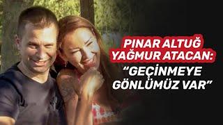 Pınar Altuğ Atacan & Yağmur Atacan  : '' Geçinmeye Gönlümüz Var ''