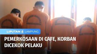 Pemilik dan Pegawai Cafe Rencanakan Pemerkosaan | Liputan 6 Lampung