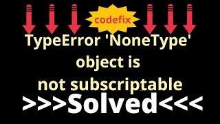 How to Fix "TypeError 'NoneType' object is not subscriptable" Error