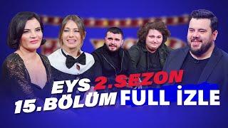 Eser Yenenler Show EYS 2. Sezon 15. Bölüm Full İzle