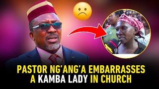 Pastor Ng'ang'a Embarrasses a KAMBA Lady in church