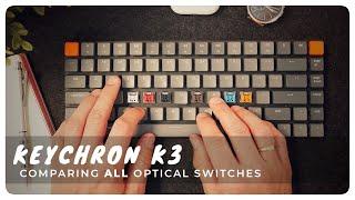 Keychron K3 - ALL SWITCHES. Pick the Right Switches for Your K3! Typing Sounds All Optical Switches.