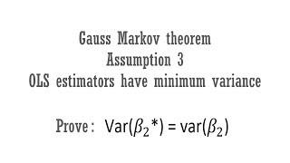OLS estimators have minimum variance : Gauss Markov theorem Assumption 3