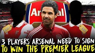 3 Players Arsenal Should Sign To Win The Premier League Next Season