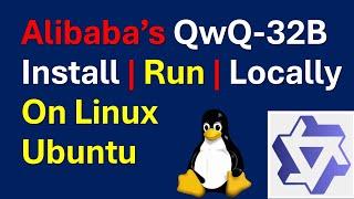 Install and Run Locally Alibaba's QwQ-32B on Linux Ubuntu - Best 32B Large Language Model