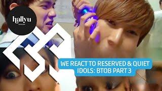 Reserved & Quiet Idols: BTOB - Part 3 Reaction