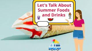 Let's Talk About Summer Foods and Drinks