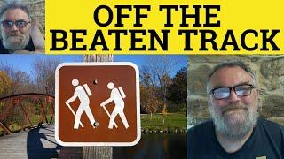  Beaten Path Meaning - Off The Beaten Track - Success Will Beat a Path to your Door Explained