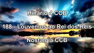 Hinário 4 CCB - Hino 188 - Louvemos ao Rei do reis - Nostalgia CCB.