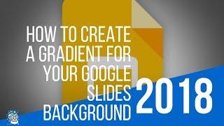 How to Create a Gradient for your Google Slides Background [2018]