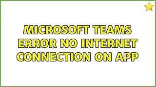 Microsoft teams error: No internet connection on app