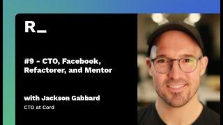 #9 - Jackson Gabbard: CTO, Facebook, Refactorer, and Mentor | The Reconfigured Podcast