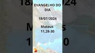 EVANGELHO DO DIA 18 07 2024 Mateus11,28 30  #fe #evangelhodiario #evangelhohoje #evangelhoverdadeiro