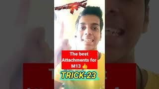 The best Attachments for M13  || cod mobile || TRICK-23  #shorts