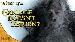 What if Gandalf Stays Dead? | Tolkien Theory