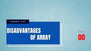 Lecture-0: Disadvantages of Arrays #Arrays