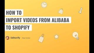 How to import videos from Alibaba to shopify dropshipping store