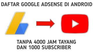 Cara Daftar Google Adsense Tanpa 4000 Jam Dan 1000 Subscriber