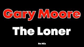 Gary Moore. The Loner.  ReMix