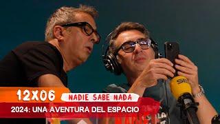 NADIE SABE NADA 12x06 | 2024: Una aventura del espacio