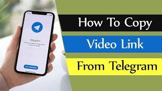 How To Copy Video Link From Telegram?