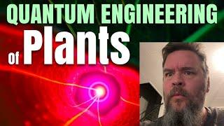 QUANTUM ENGINEERING of Plants on Earth!   TiborasaurusRex