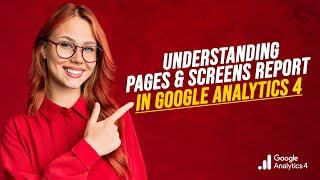 Understanding the Pages and Screens Report In Google Analytics 4