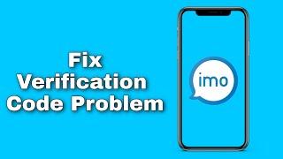 How To Fix Imo Verification Code Not Receive Problem Solve