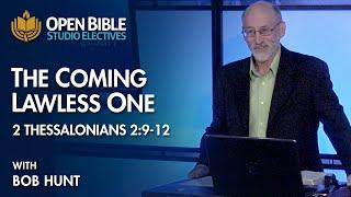 Studio Electives - The Coming Lawless One - 2 Thessalonians 2:9-12 with Bob Hunt