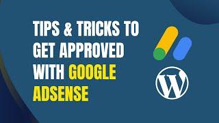 Get approved with Google AdSense in your WordPress Website