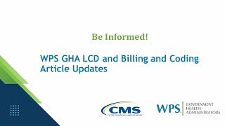 Be Informed! WPS GHA LCD and Billing and Coding Article Updates