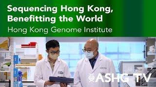 Hong Kong Genome Institute - Availing Genomic Medicine to All for Better Health