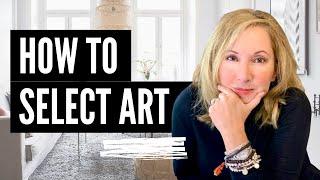 INTERIOR DESIGN | HOW TO SELECT ART FOR YOUR HOME