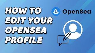 How To Edit or Change Your OpenSea Profile (EASY!)