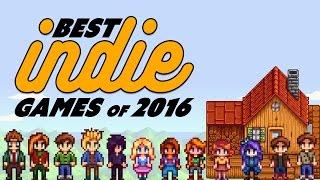 BEST INDIE GAMES from 2016 You Should Play - The Know