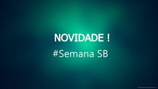 NOVIDADES PARA O CANAL #Semana SB