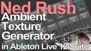 Ableton Live Tutorial - Ambient Texture Generator = Ned Rush