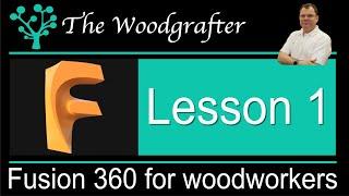 Fusion 360 for Woodworkers - Lesson 1 Introduction to Fusion 360