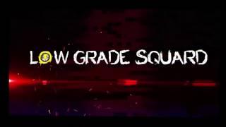 Intro Low Grade Squard BETA