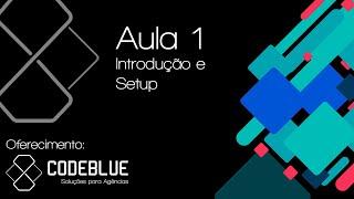 Aula 1 - Introdução e Setup